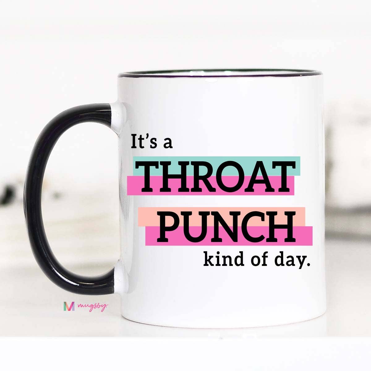 Mug (Ceramic) - It's a Throat Punch Kind Of Day (15oz)