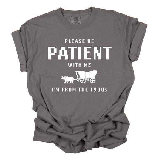 Tee Shirt (Short Sleeve) - Please Be Patient With Me I'm From the 1900s