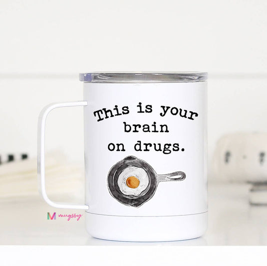 Mug (Insulated Metal) - This is Your Brain on Drugs