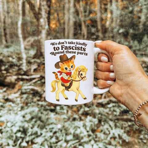 Mug (15 oz) - We don't take kindly to Fascists 'Round These Parts
