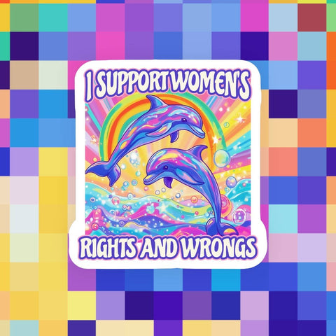 Sticker - I Support Women’s Rights and Wrongs