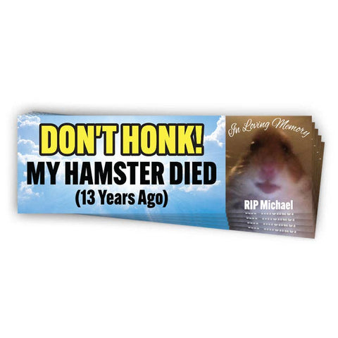 Bumper Sticker - Don't Honk My Hamster Die