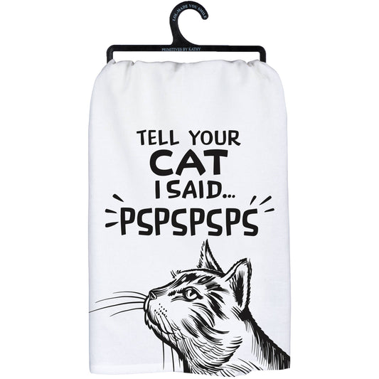 Kitchen Towel - Tell Your Cat I Said "PSPSPSPS"