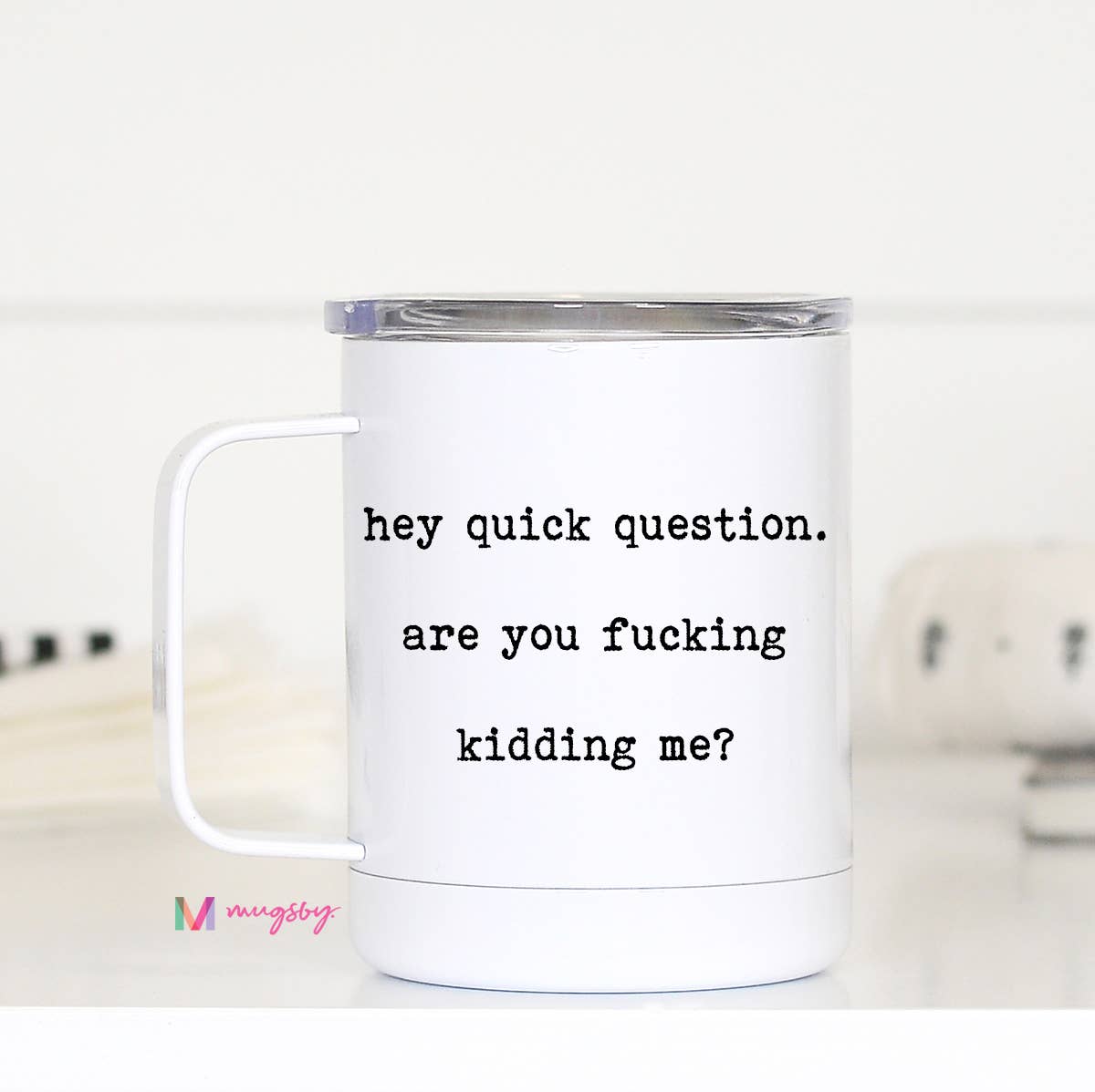 Mug (Metal) - Hey Quick Question (12oz)