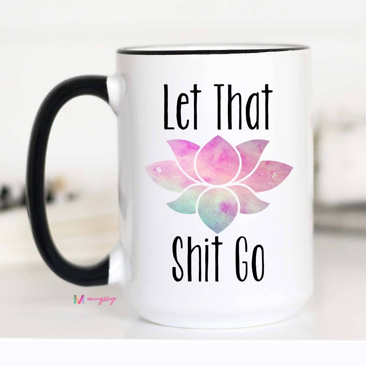 Mug (Ceramic) - Let That Shit Go Mug (15oz)