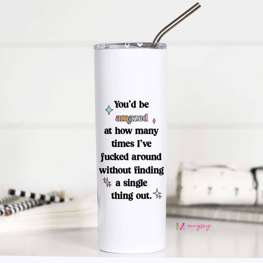 Tumbler (Stainless Steel) - You'd Be Amazed (20oz)