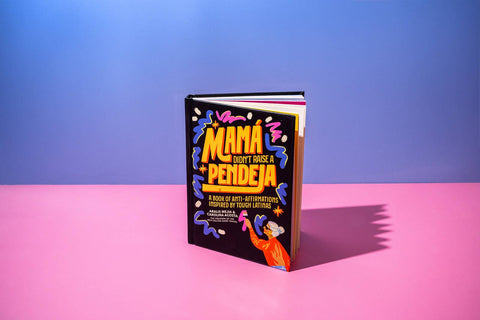 Book (Hardcover) - Mamá Didn't Raise a Pendeja: An 'Anti-Affirmations' Book