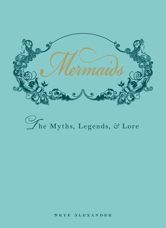 Image shows a seafoam green book cover with the title "Mermaids: The Myths, Legends, and Lore"