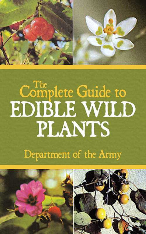 Complete Guide to Edible Wild Plants by U.S. Department of the Army: Paperback; 160 pages / English