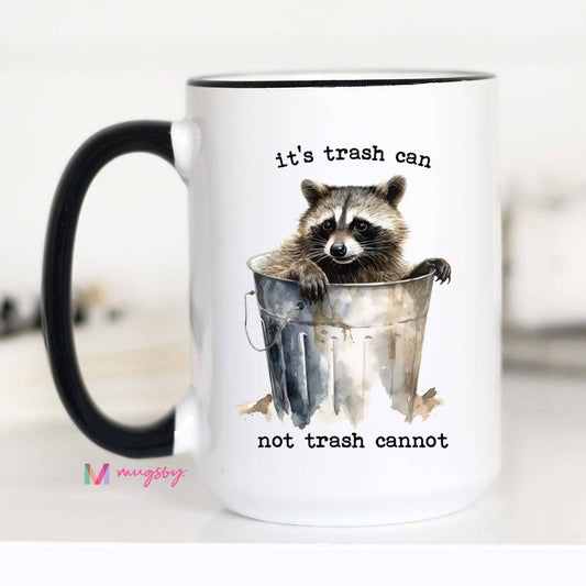 Mug (Ceramic) - Its Trash Can Not Trash Cannot (15oz)