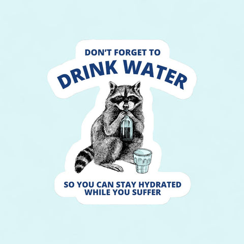 Sticker - Don’t Forget to Drink Water Raccoon