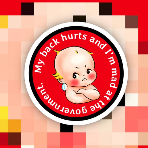 Sticker - My Back Hurts & I’m Mad at the Government