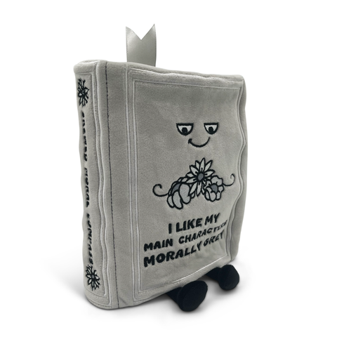 Plush - "I Like My Main Characters Morally Grey" Book
