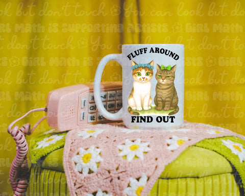 Mug (15 oz) - Fluff Around and Find Out Cat