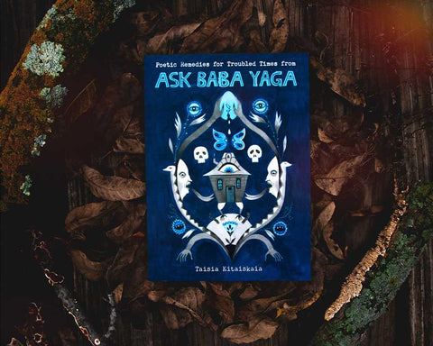 Book (Paperback) - Poetic Remedies for Troubled Times from Ask Baba Yaga by Taisia  Kitaiskaia