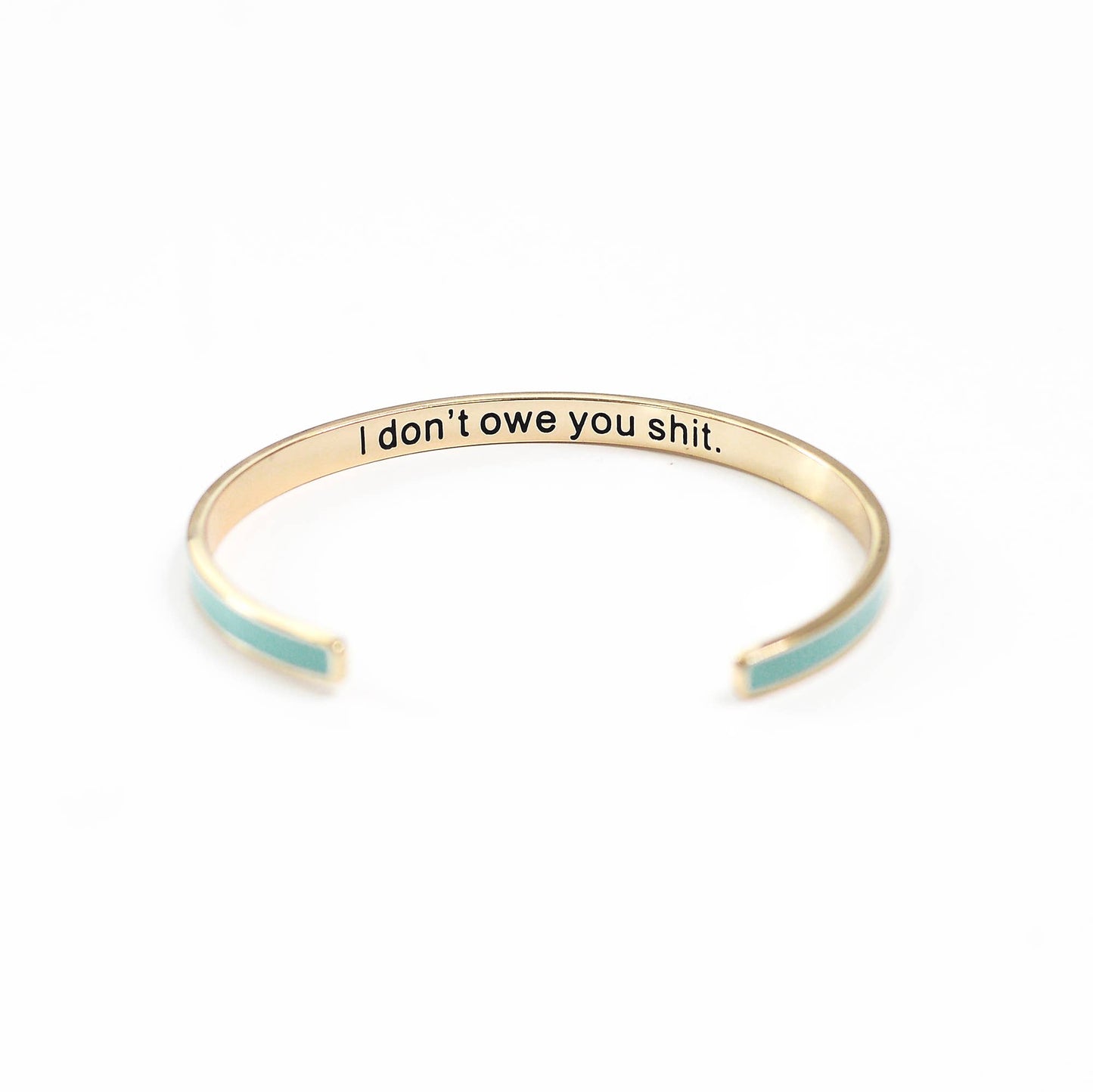 Bangle Bracelet (Enamel) - I Don't Owe You Shit Teal