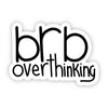 Sticker - BRB Overthinking