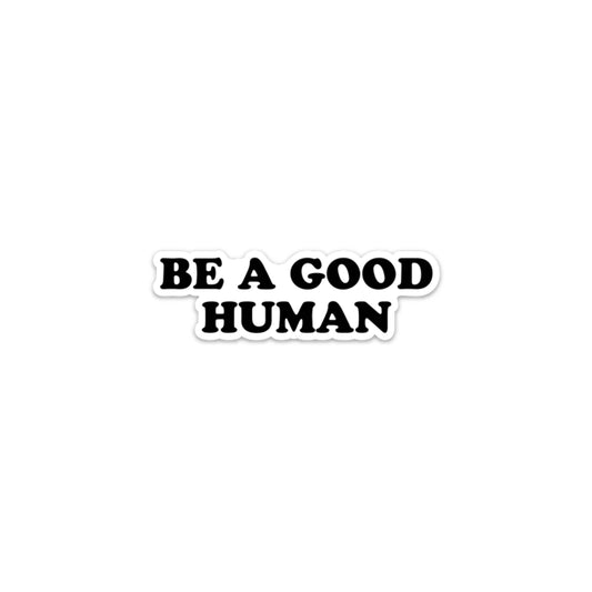 Sticker - Be A Good Human