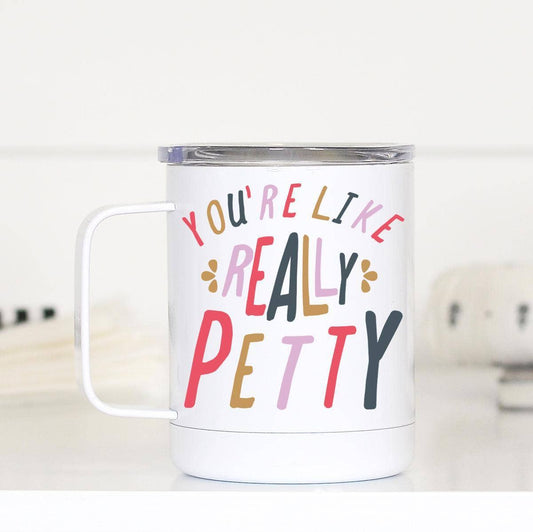 Mug (Insulated) - You're Like Really Petty