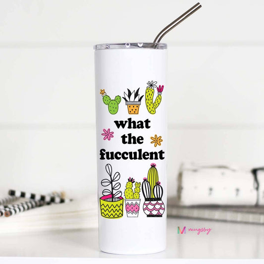 Tumbler (Insulated) - What the Fucculent