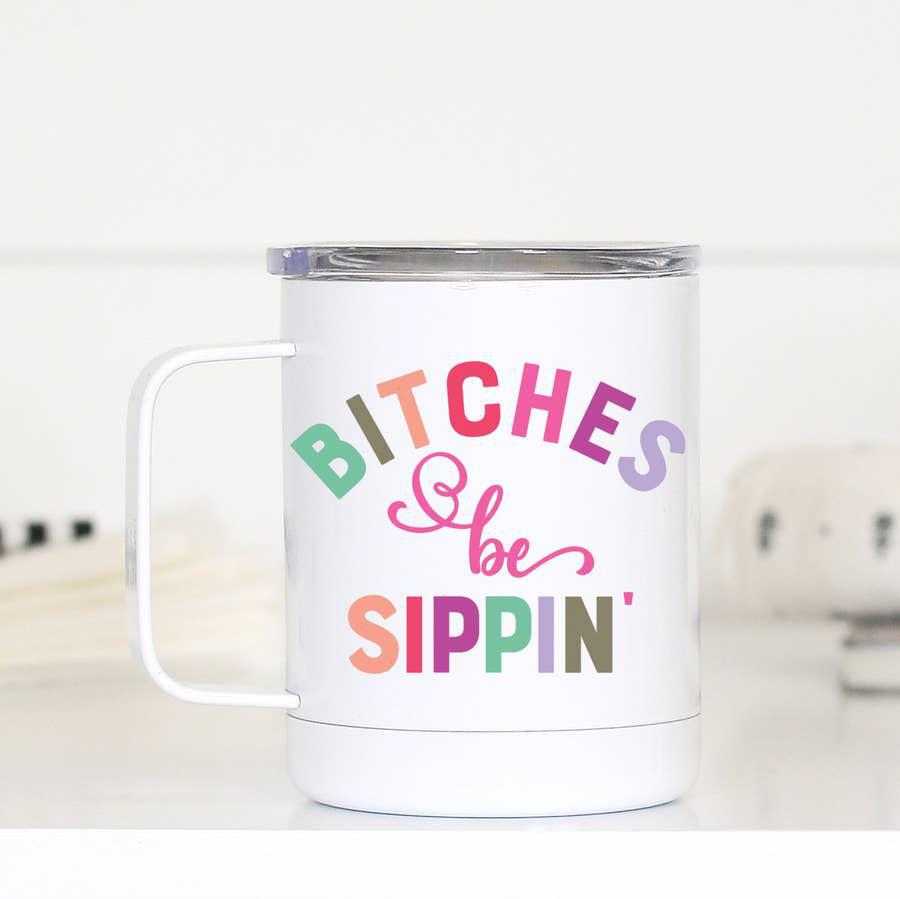 Mugs (Insulated Metal) - Bitches Be Sippin' - 12oz