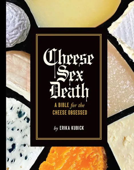 Book (Hardcover) - Cheese, Sex, Death: A Bible for the Cheese Obsessed